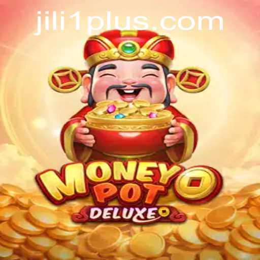 Discovering the Thrills of MoneyPotDELUXE: A Jili1 Masterpiece